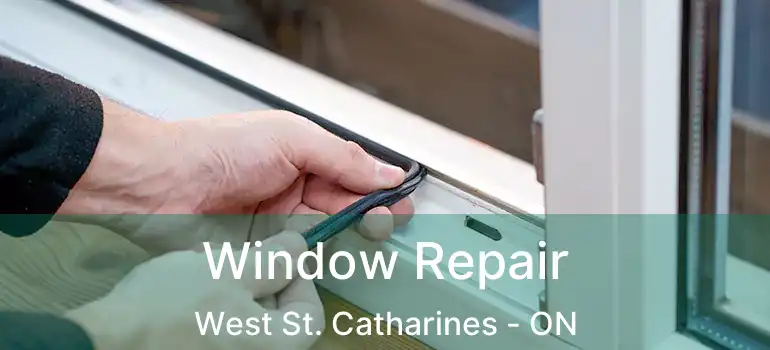 Window Repair West St. Catharines - ON
