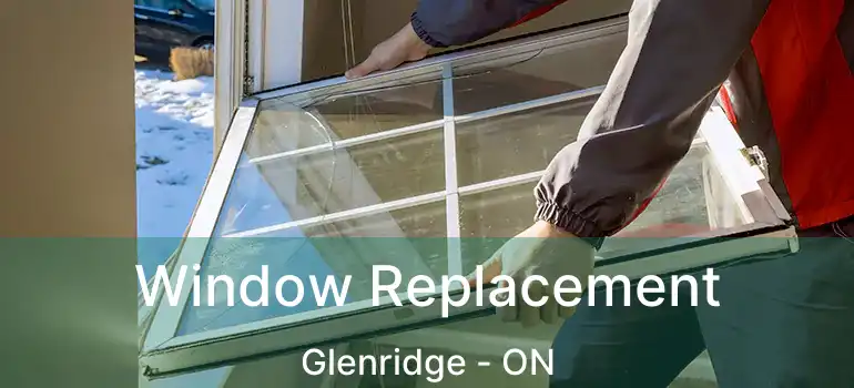  Window Replacement Glenridge - ON