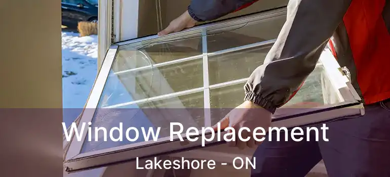  Window Replacement Lakeshore - ON