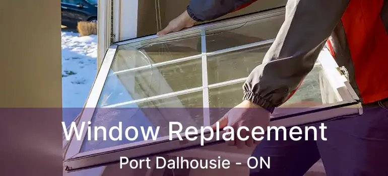Window Replacement Port Dalhousie - ON