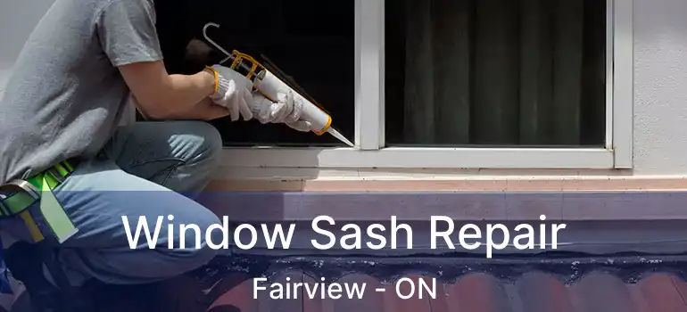 Window Sash Repair Fairview - ON