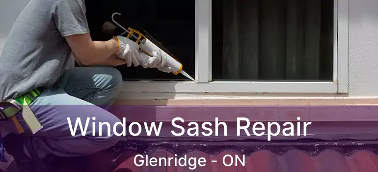 Window Sash Repair Glenridge - ON