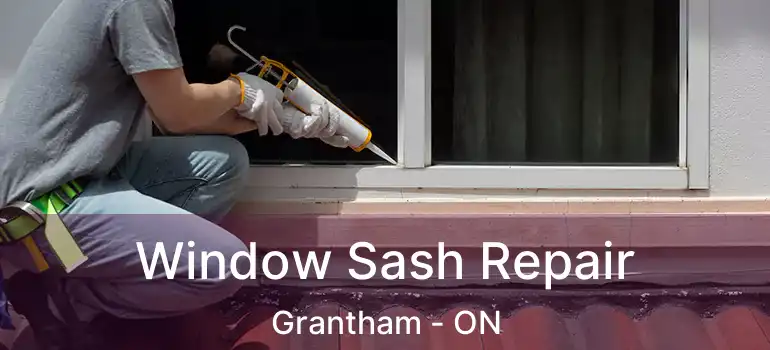 Window Sash Repair Grantham - ON