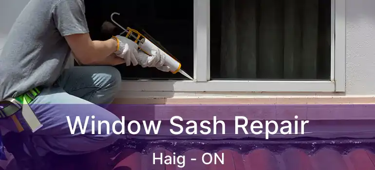  Window Sash Repair Haig - ON