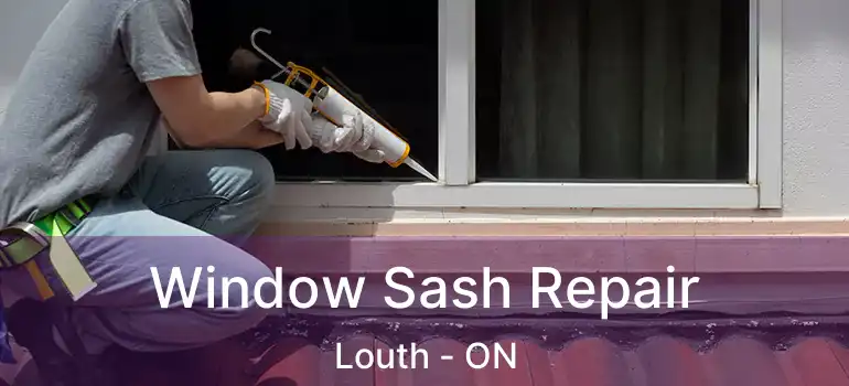 Window Sash Repair Louth - ON