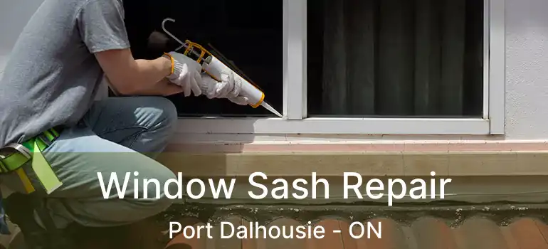  Window Sash Repair Port Dalhousie - ON