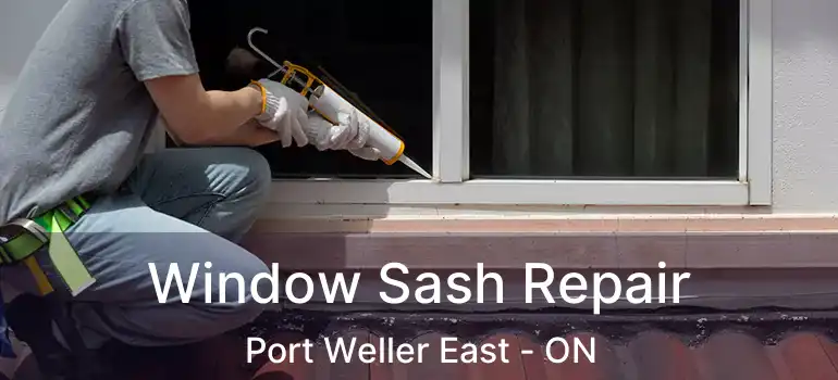  Window Sash Repair Port Weller East - ON