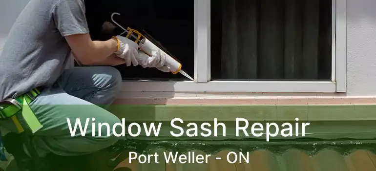 Window Sash Repair Port Weller - ON