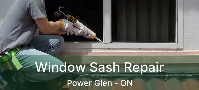 Window Sash Repair Power Glen - ON