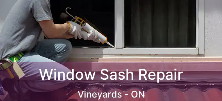 Window Sash Repair Vineyards - ON