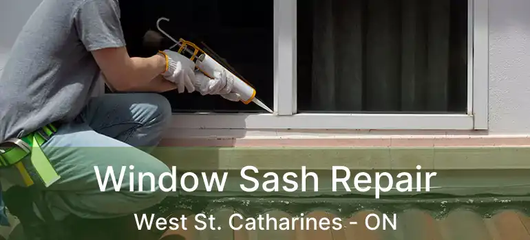 Window Sash Repair West St. Catharines - ON