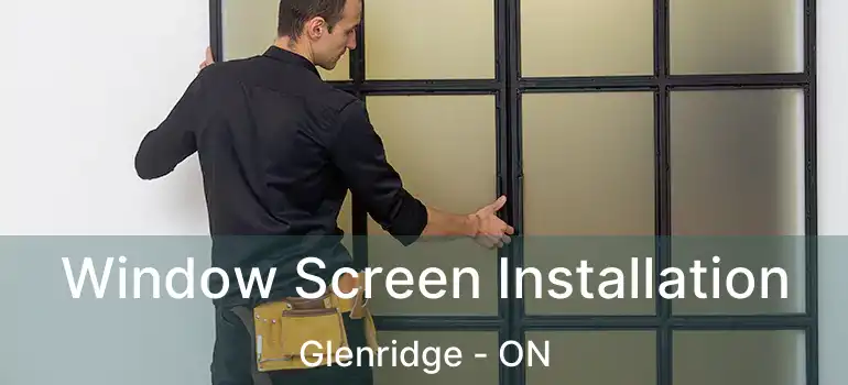 Window Screen Installation Glenridge - ON