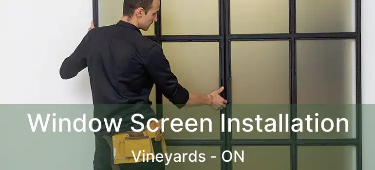  Window Screen Installation Vineyards - ON