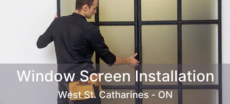Window Screen Installation West St. Catharines - ON