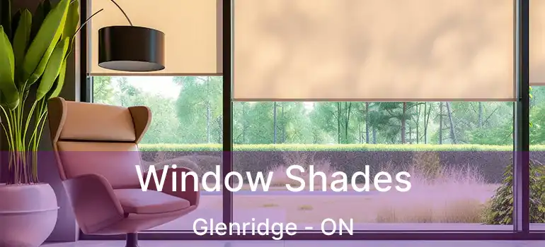 Window Shades Glenridge - ON