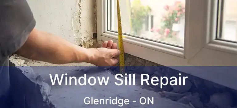 Window Sill Repair Glenridge - ON