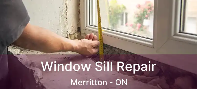 Window Sill Repair Merritton - ON