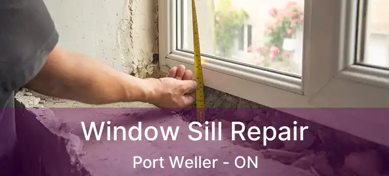 Window Sill Repair Port Weller - ON