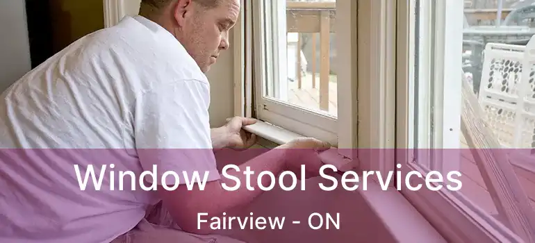 Window Stool Services Fairview - ON