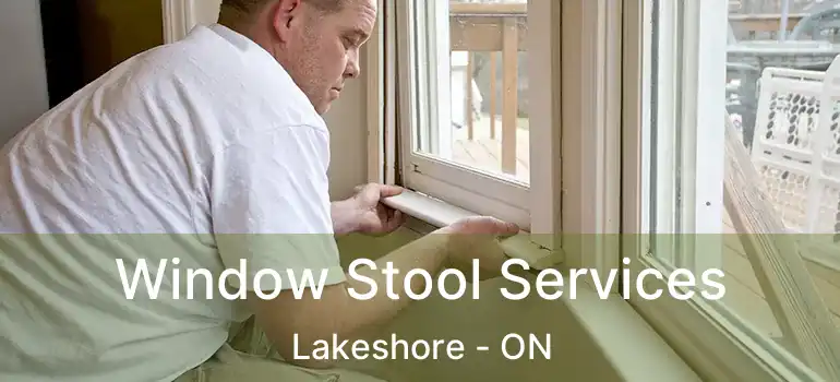  Window Stool Services Lakeshore - ON