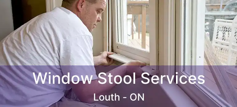  Window Stool Services Louth - ON
