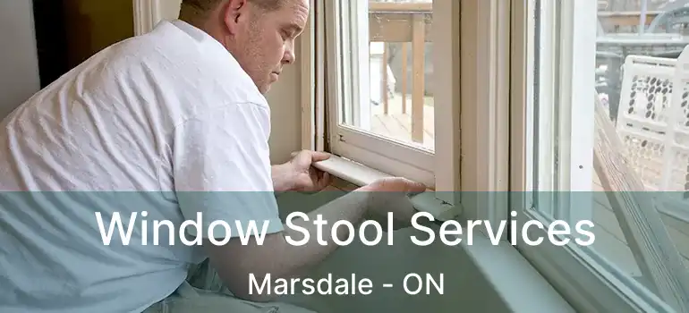  Window Stool Services Marsdale - ON