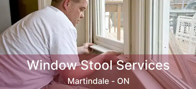 Window Stool Services Martindale - ON