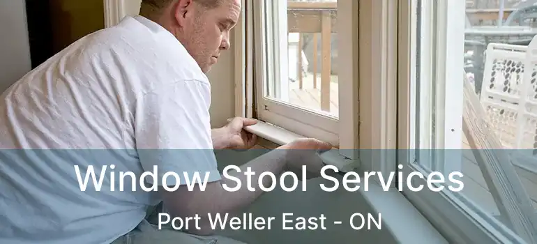 Window Stool Services Port Weller East - ON