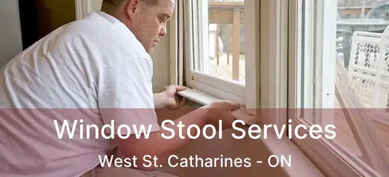 Window Stool Services West St. Catharines - ON