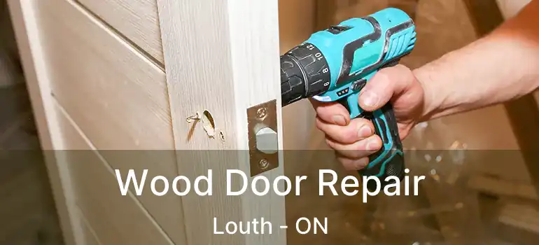 Wood Door Repair Louth - ON