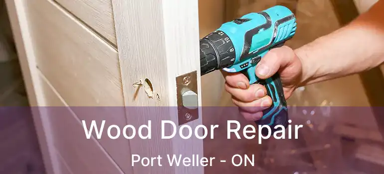 Wood Door Repair Port Weller - ON