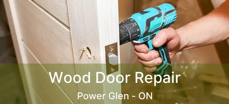 Wood Door Repair Power Glen - ON
