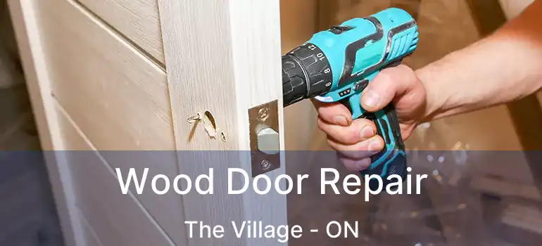 Wood Door Repair The Village - ON