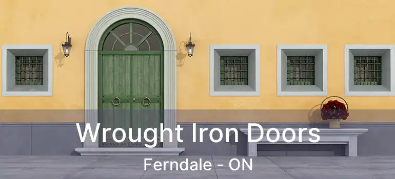  Wrought Iron Doors Ferndale - ON