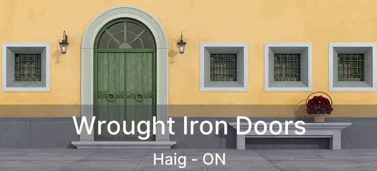 Wrought Iron Doors Haig - ON